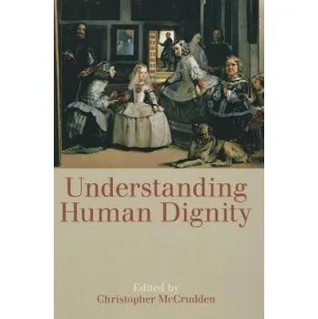 Kniha Understanding Human Dignity – Christopher McCrudden (EN)