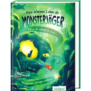 Mein geheimes Leben als Monsterjäger - Warum du niemals in einen Monstersee springen solltest - Genenz, Iris