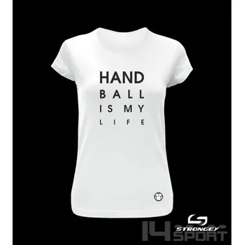 Dámské tričko Dámské triko STRONGEY HANDBALL IS MY LIFE, velikost M