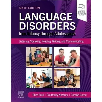 Cizojazyčná kniha Language Disorders from Infancy through Adolescence - Paul, Rhea (Professor and Founding Chair, Department of Speech Language Pathology, Sacred Heart University, Fairfield, Connecticut, USA) a Norbury, Courtenay (Psychology and Language Sciences, Universi