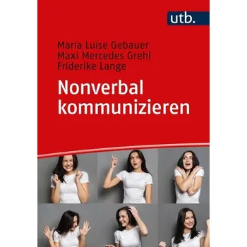 Nonverbal kommunizieren - Gebauer, Maria Luise