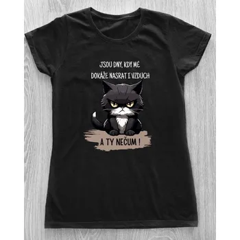 Dámské tričko Dámské tričko - Jsou dny, kdy mě dokáže nasrat i vzduch. A ty nečum! V2 Barva: Černá, Velikost: 2XL