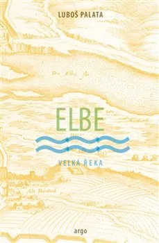 Elbe: Velká řeka - Luboš Palata (2024, brožovaná)