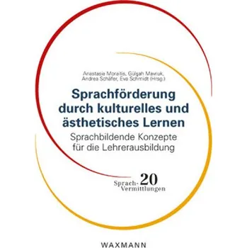 Sprachförderung durch kulturelles und ästhetisches Lernen - Moraitis, Anastasia