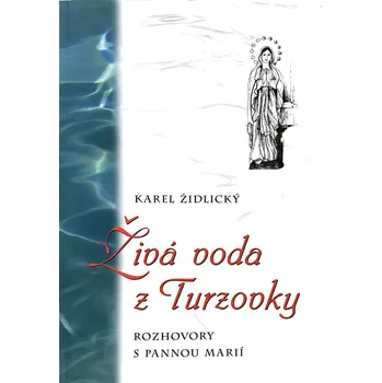 Literární biografie Živá voda z Turzovky (Rozhovor s Pannou Marií)