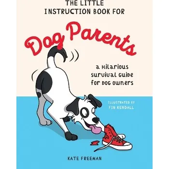 Cizojazyčná kniha Little Instruction Book for Dog Parents - Freeman, Kate