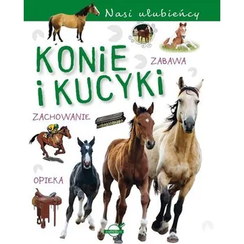 Bystrá hlava Nasi ulubieńcy. Konie i kucyki - praca zbiorowa [PL] (2024, Brožovaná, Ibis/Books)
