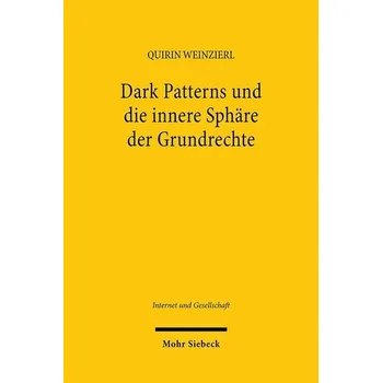 Dark Patterns und die innere Sphäre der Grundrechte - Weinzierl, Quirin