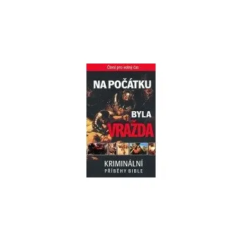 Na počátku byla vražda - kriminální příběhy Bible
