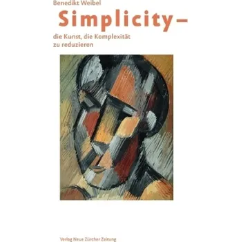 Matematika Simplicity - Die Kunst, die Komplexität zu reduzieren - Weibel, Benedikt