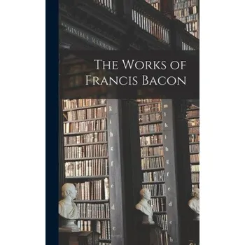 Umění The Works of Francis Bacon – Anonymous (EN)