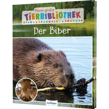 Příroda Meine große Tierbibliothek: Der Biber - Axel Gutjahr