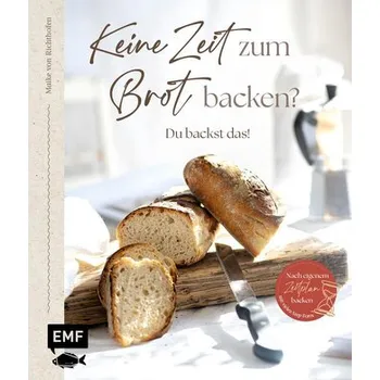 Keine Zeit zum Brot backen? - Richthofen, Maike von
