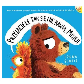 Pohádka Przyjaciele tak się nie bawią, Misiu! - Scobie, Lorna