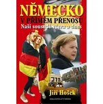 Německo v přímém přenosu: Naši sousedé včera a dnes - Jiří Hošek (2011, pevná s přebalem lesklá)