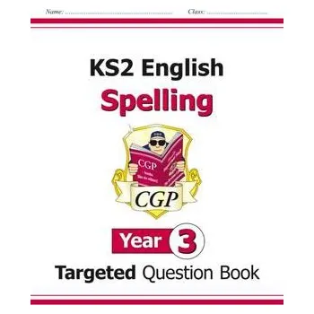 Anglický jazyk KS2 English Year 3 Spelling Targeted Question Book (with Answers) - CGP Books
