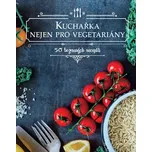 Kuchařka nejen pro vegetariány: 50…