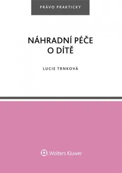 Náhradní péče o dítě - Lucie Trnková (2018, brožovaná bez přebalu lesklá)