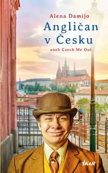 Angličan v Česku: Aneb Czech Me Out - Alena Damio (2019, pevná bez přebalu lesklá)