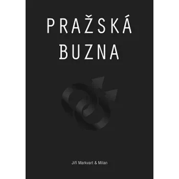 Recenze Pražská buzna - Jiří Markvart (2016, pevná bez přebalu lesklá)