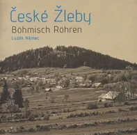 České Žleby: Böhmisch Röhren - Luděk Němec (2021, brožovaná)