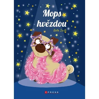 Pohádka Mops hvězdou - Bella Swift (2022, pevná)