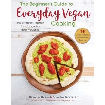 Beginner's Guide to Everyday Vegan Cooking – Bianca Haun,Sascha Naderer (EN)