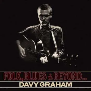 Zahraniční hudba LP Davy Graham: Folk, Blues & Beyond... 2018 180g Vinyl