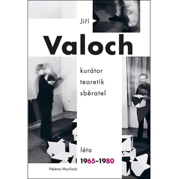 Jiří Valoch : Kurátor, teoretik,…