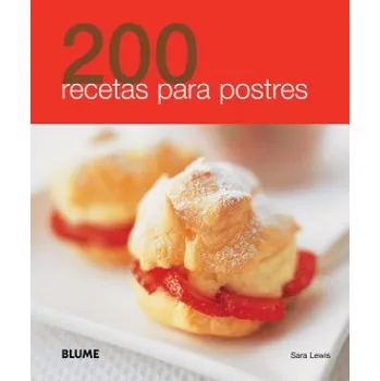200 recetas para postres / 200 Dessert Recipes – Sara Lewis,Marina Huguet Cuevas (ES)