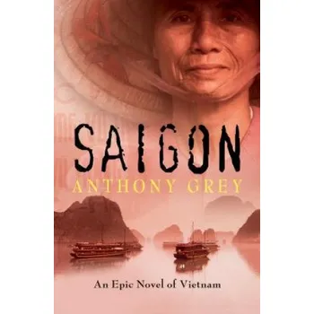 Anthony Grey: An Epic Novel of Vietnam - Saigon [EN] (2018, brožovaná)
