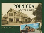 Polnička včera a dnes - Petr Krčál,…