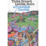 Tichý, Zrzavý, Lhoták, Born a František Dvořák - Jan Dvořák (2021, pevná)