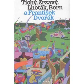 Umění Tichý, Zrzavý, Lhoták, Born a František Dvořák - Jan Dvořák (2021, pevná)
