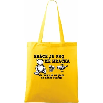Práce je pro mě hračka - Taška bavlněná - 42 x 38 cm ( Žlutá )