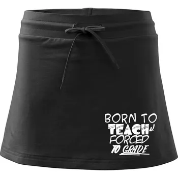 Dámská sukně Born to teach forced to grade - Sportovní sukně - two in one - S ( Černá )