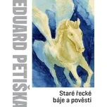 Staré řecké báje a pověsti - Eduard Petiška (1958) [E-kniha]