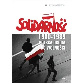 SOLIDARNOŚĆ 1980-1989 POLSKA DROGA DO WO LNOŚCI OP.WYD.AA 9788378643623