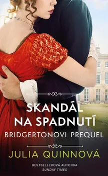 Kniha Bridgertonovi – prequel: Skandál na spadnutí - Julia Quinnová (2021) [E-kniha]