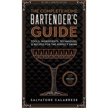 Complete Home Bartender's Guide, The Revised & Updated Edition - Salvatore Calabrese