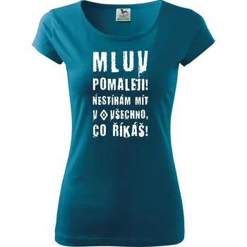 Dámské tričko Mluv pomaleji (Hana-creative) - Dámské triko Pure - S ( Petrolejová )