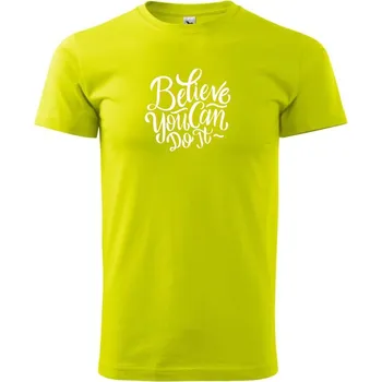 Pánská móda Believe You Can Do It - Klasické pánské triko vyšší gramáže - 4XL ( Limetková )