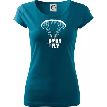 Dámské tričko Born to fly paramotor - Dámské triko Pure - XS ( Petrolejová )