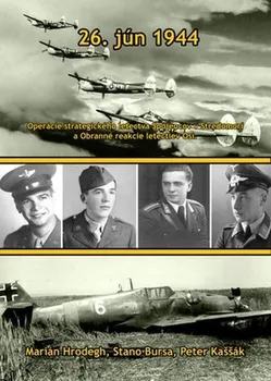 26. jún 1944: Operácie strategického letectva Spojencov v Stredomorí a obranné reakcie letectiev Osi - Marian Hrodegh a kol. [SK] (2021, pevná)