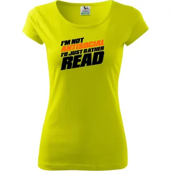 I'm not antisocial i'd just rather read - Dámské triko Pure - XS ( Limetková )