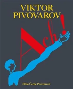Umění Ach!: Viktor Pivovarov - Máša Černá Pivovarová (2022, pevná)