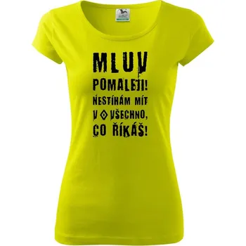 Dámské tričko Mluv pomaleji (Hana-creative) - Dámské triko Pure - M ( Limetková )