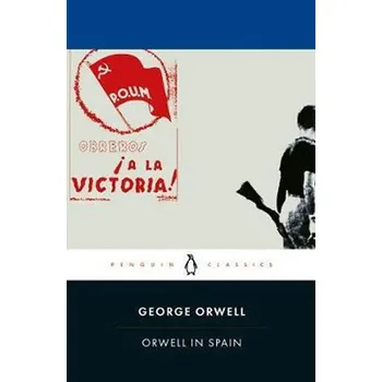 Orwell in Spain - George Orwell [EN] (2020, Knihy - brožovaná, Penguin Books Ltd)
