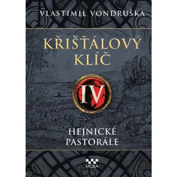 Křišťálový klíč IV Hejnické pastorále (4) - Vlastimil Vondruška (E-Kniha)