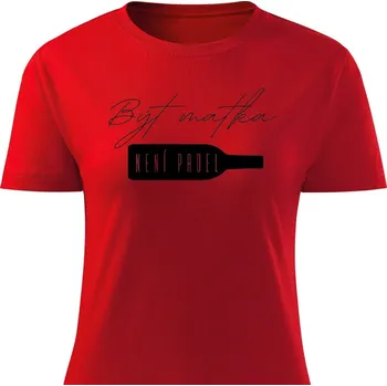 Dámské tričko Dámské tričko Být matka není prdel Barva: Červená, Velikost: L